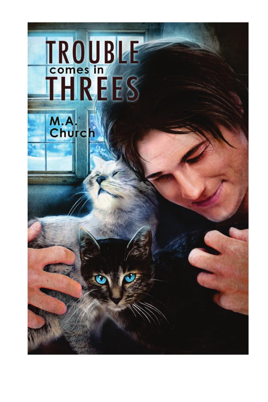 Trouble Comes in Threes by M.A. Church