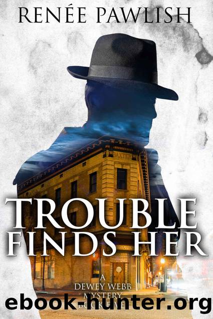 Trouble Finds Her (The Dewey Webb Historical Mystery Series Book 5) by Renee Pawlish