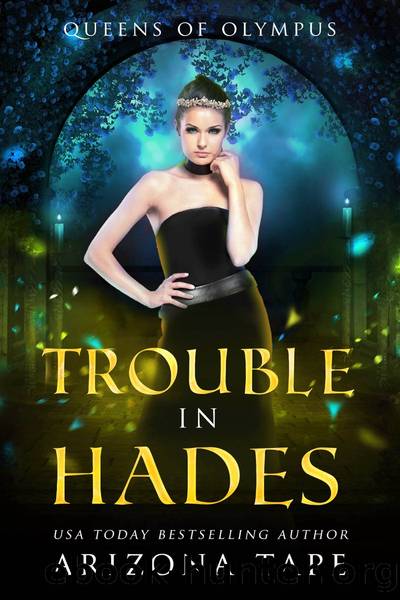 Trouble In Hades: Queens Of Olympus #1 by Arizona Tape