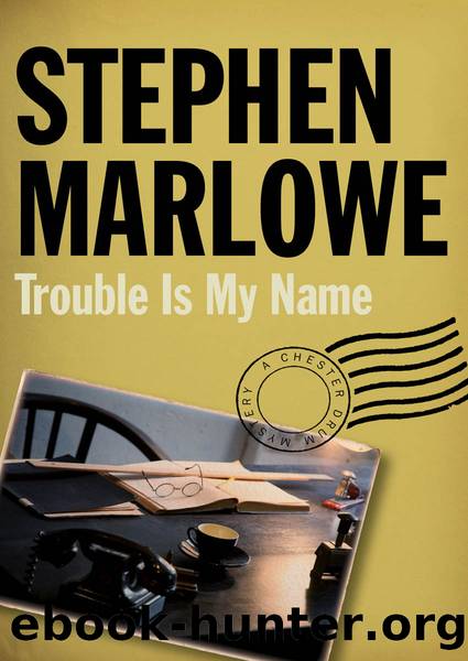 Trouble Is My Name by Stephen Marlowe