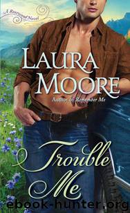 Trouble Me: A Rosewood Novel by Laura Moore