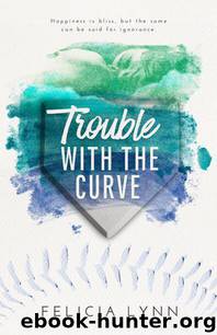 Trouble With the Curve (Learning Curve #2) by Felicia Lynn