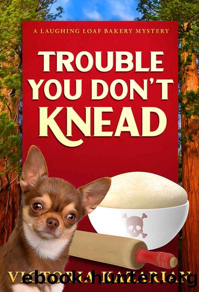 Trouble You Don't Knead: A Laughing Loaf Bakery Mystery (The Laughing Loaf Bakery Mysteries Book 3) by Victoria Kazarian