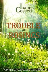 Trouble at Rosings: A Pride & Prejudice Variation by Lane Cossett