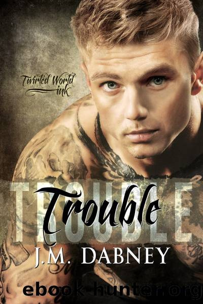 Trouble by J.M. Dabney