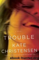 Trouble by Kate Christensen