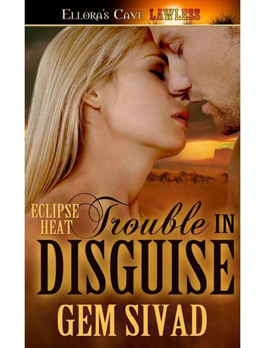 Trouble in Disguise: 5 (Eclipse Heat) by Sivad Gem