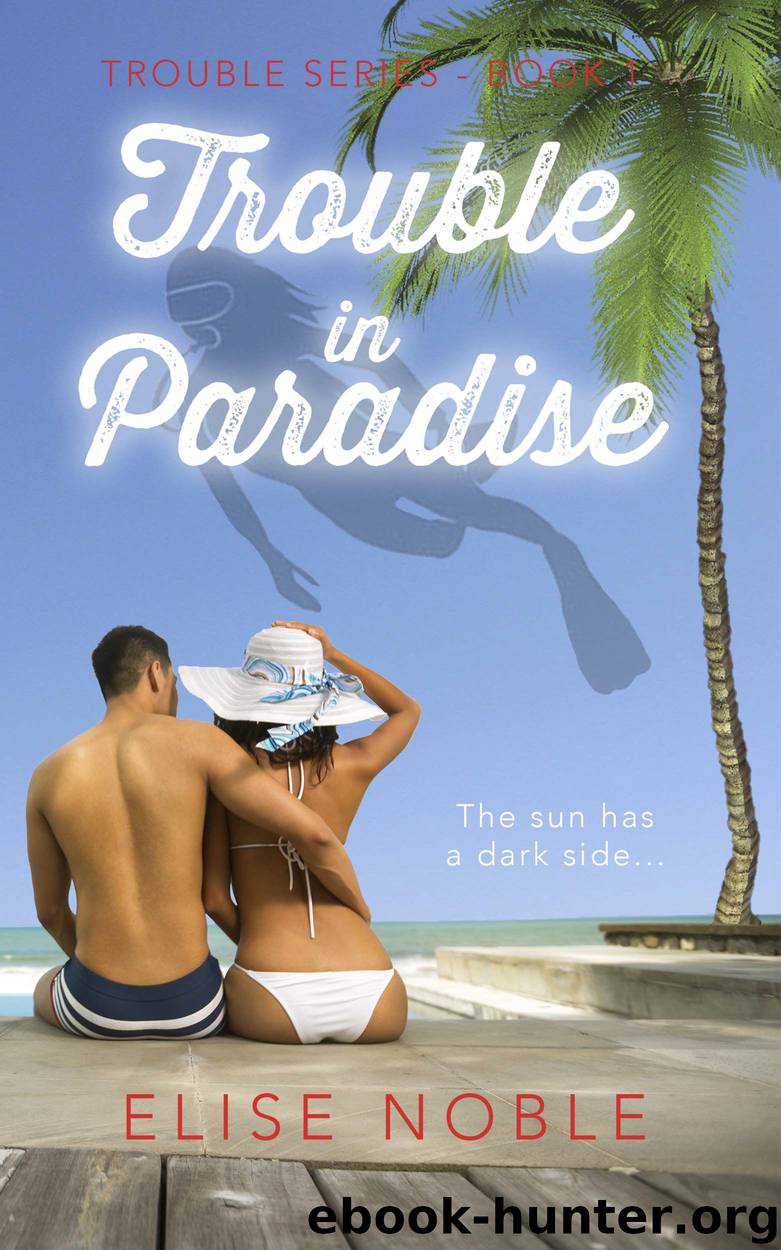 Trouble in Paradise by Elise Noble