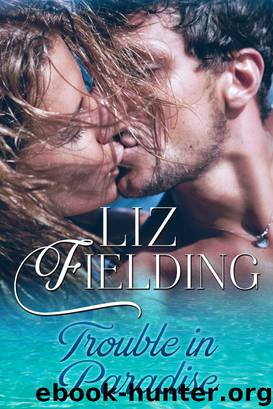 Trouble in Paradise by Liz Fielding