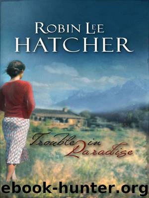 Trouble in Paradise by Robin Lee Hatcher