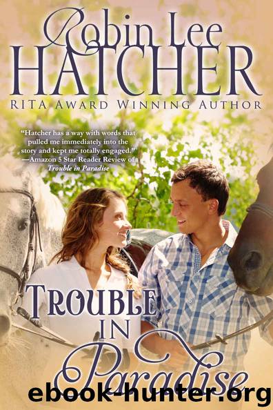 Trouble in Paradise: A Novel by Robin Lee Hatcher
