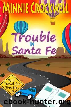 Trouble in Santa Fe (Will Travel for Trouble Series Book 16) by Minnie Crockwell