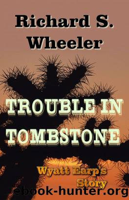 Trouble in Tombstone by Richard S. Wheeler