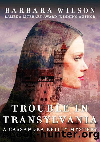 Trouble in Transylvania (The Cassandra Reilly Mysteries Book 2) by Barbara Wilson