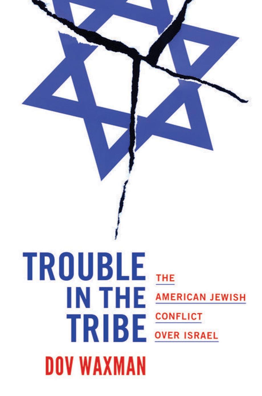 Trouble in the Tribe: The American Jewish Conflict Over Israel by Dov Waxman
