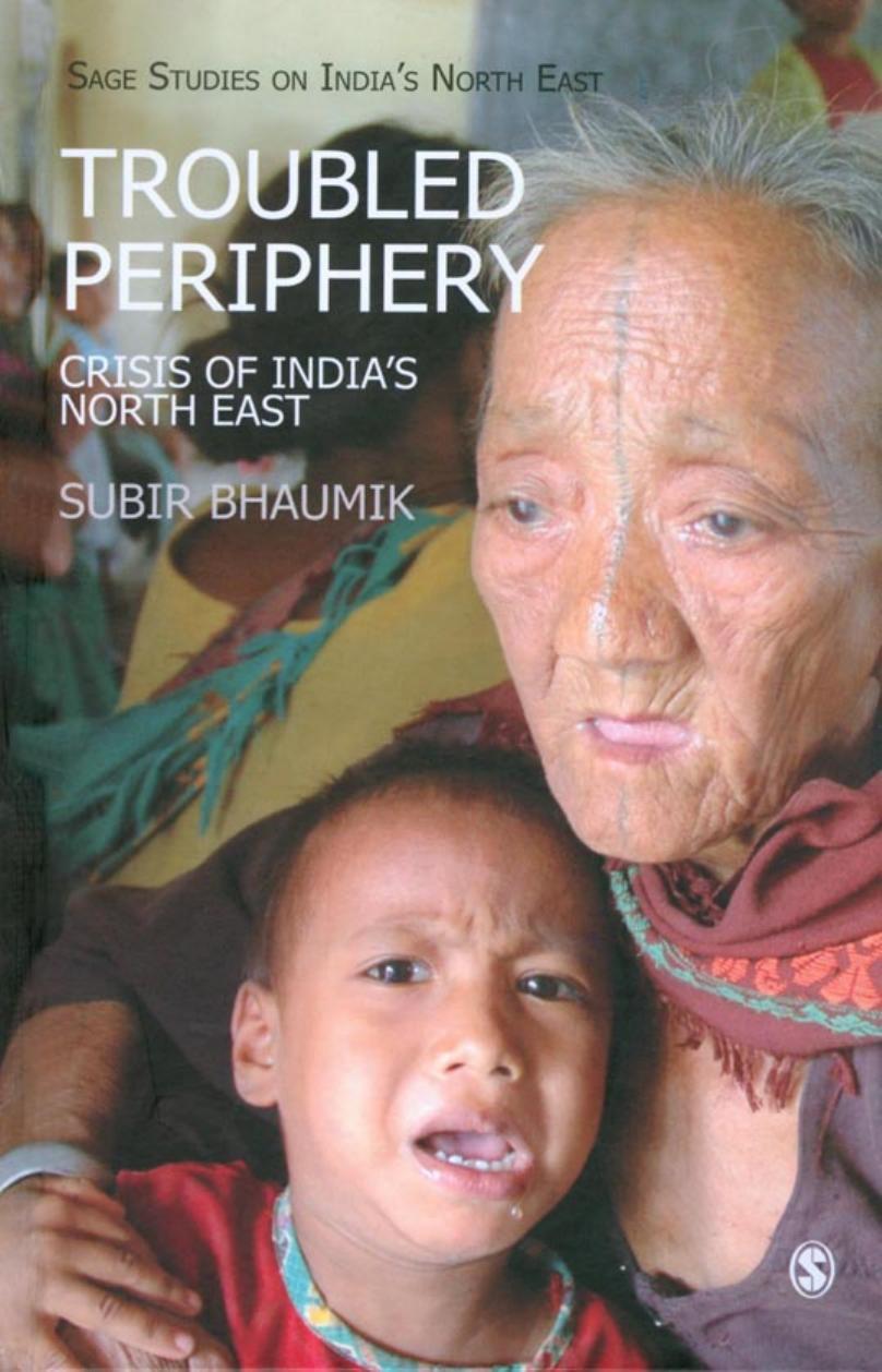 Troubled Periphery: The Crisis of India's North East (SAGE Studies on India's North East) by Subir Bhaumik
