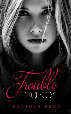 Troublemaker by Heather Beck