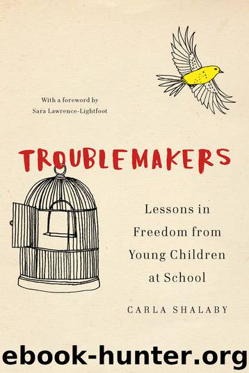 Troublemakers: Lessons in Freedom from Young Children at School by Carla Shalaby
