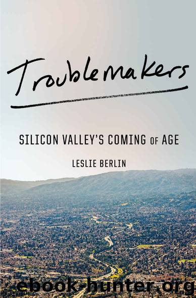 Troublemakers: Silicon Valley's Coming of Age by Leslie Berlin