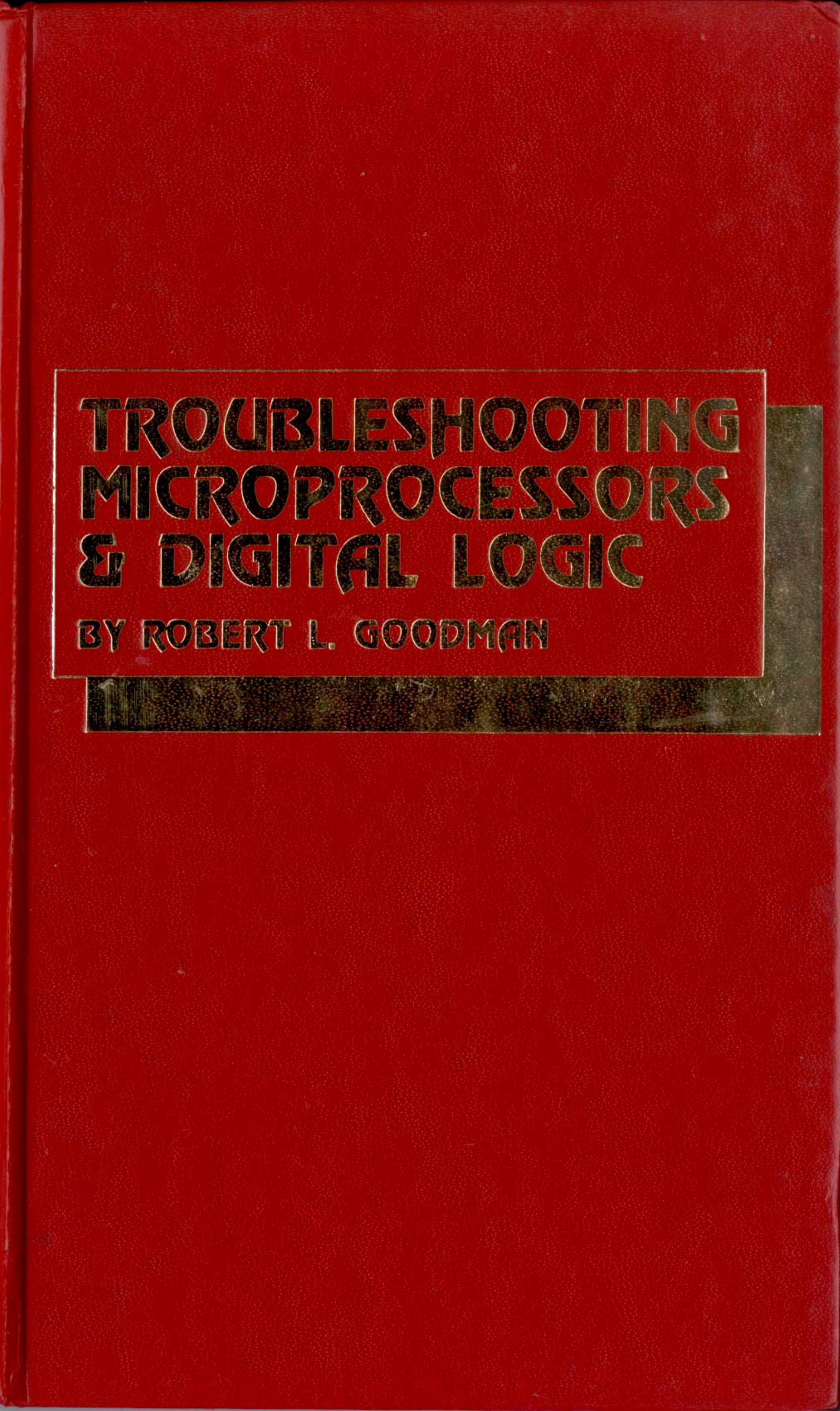 Troubleshooting Microprocessors and Digital Logic (1980)(Tab Books)(pdf) by Scanned: Ira Goldklang