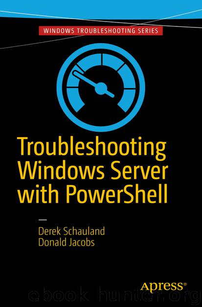 Troubleshooting Windows Server with PowerShell by Derek Schauland & Donald Jacobs