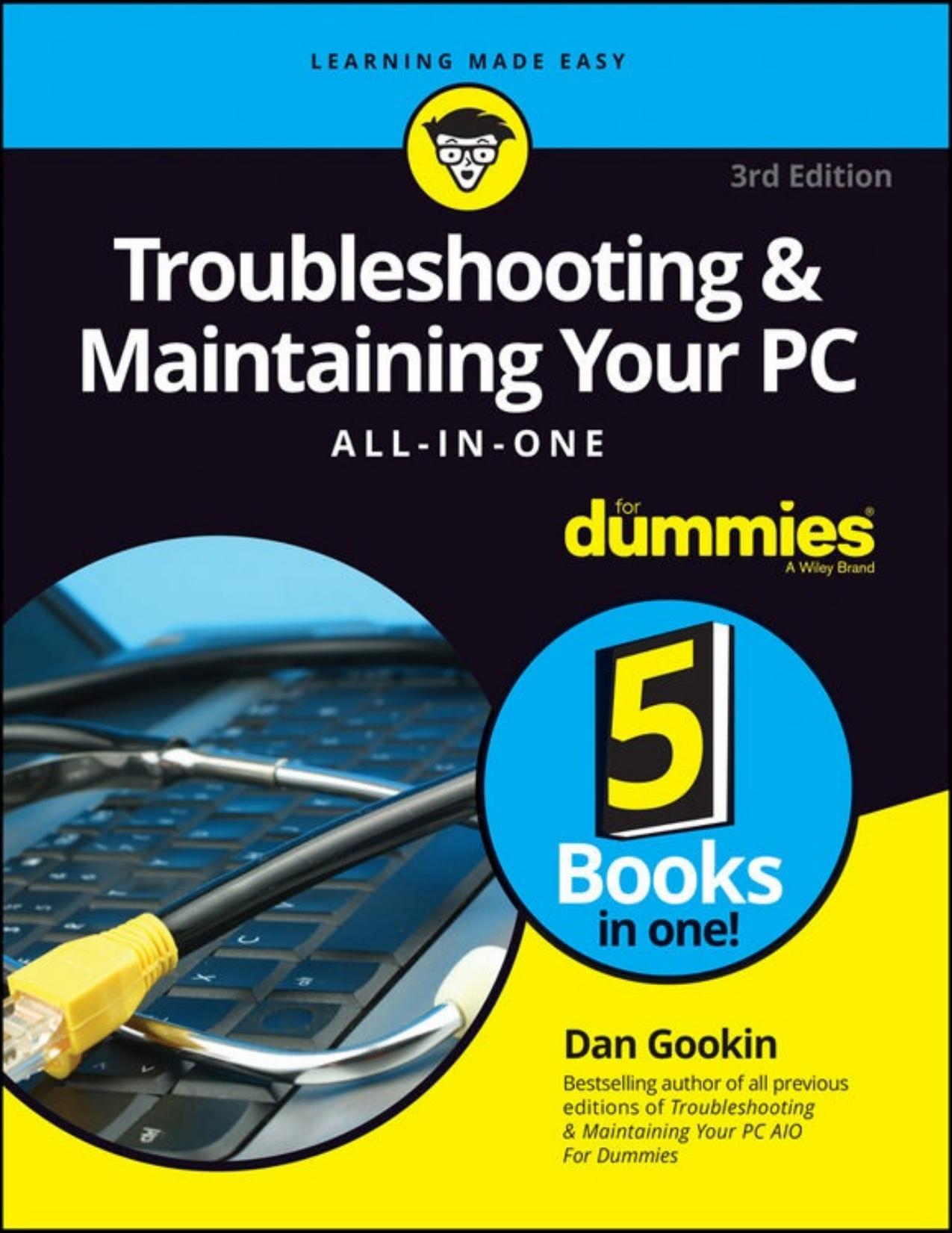 Troubleshooting and Maintaining Your PC All-in-One For Dummies (For Dummies (Computers)) by Dan Gookin