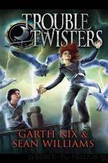 Troubletwisters by Nix Garth & Williams Sean