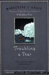 Troubling a Star: The Austin Family Chronicles by Madeleine L'Engle