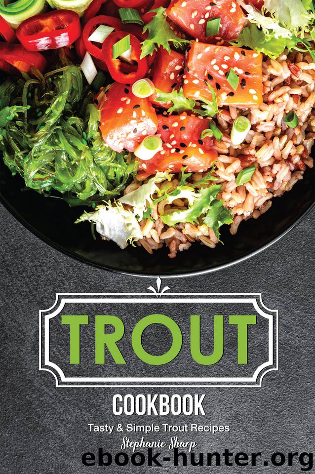Trout Cookbook: Tasty & Simple Trout Recipes by Sharp Stephanie