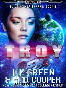 Troy - A Space Opera Colonization Adventure (Aeon 14: Building New Canaan Book 3) by M. D. Cooper & J.J. Green