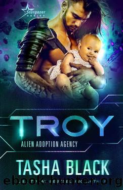 Troy: Alien Adoption Agency #10 by Tasha Black
