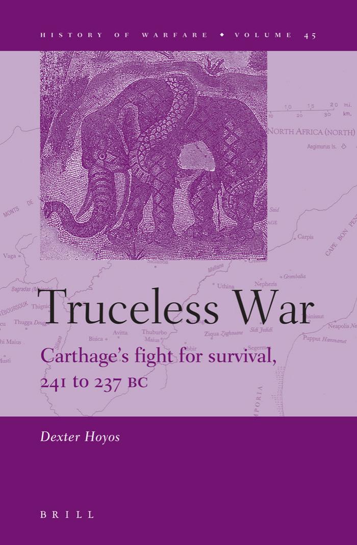 Truceless War: Carthage's Fight for Survival, 241 to 237 BC (History of Warfare) by Dexter Hoyos