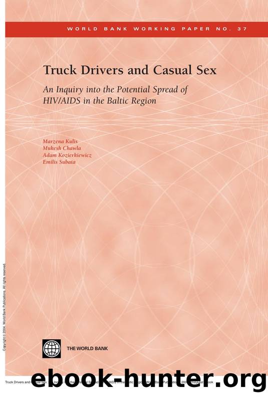 Truck Drivers and Casual Sex : An Inquiry into the Potential Spread of HIV/AIDS in the Baltic Region by Marzena Kulis; Mukesh Chawla; Adam Kozierkiewicz
