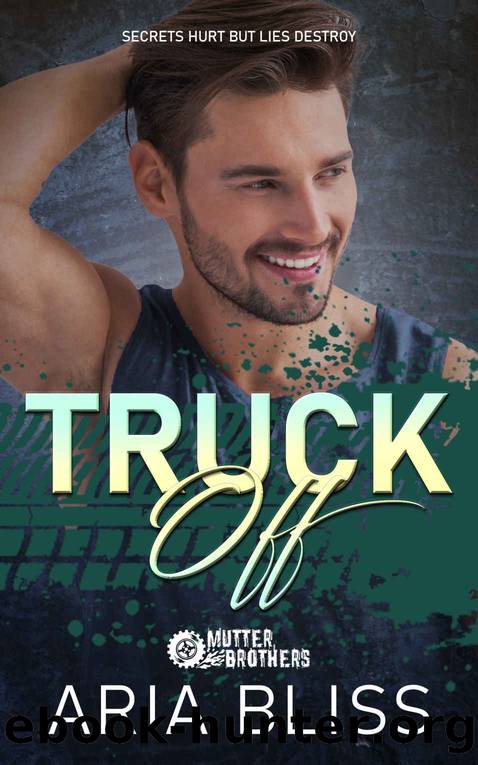 Truck Off: A Grumpy-Sunshine, Mistaken Identity Small Town Romance (Mutter Brothers) by Aria Bliss
