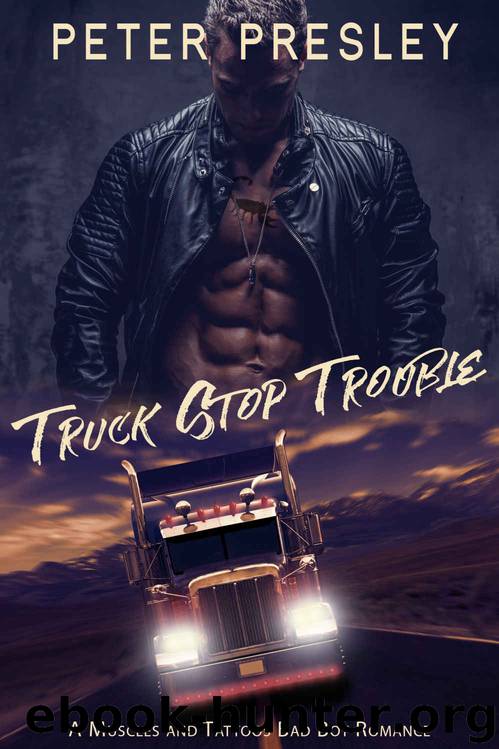 Truck Stop Trouble: A Muscles and Tattoos Bad Boy Romance by Peter Presley