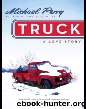 Truck: A Love Story by Michael Perry