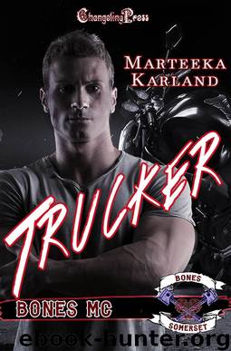 Trucker (Bones MC 6) by Marteeka Karland