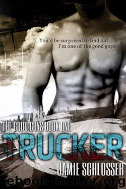 Trucker (The Good Guys #1) by Jamie Schlosser