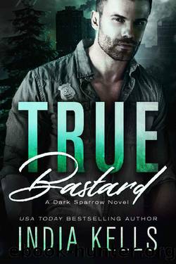 True Bastard: A Dark Sparrow Novel by India Kells