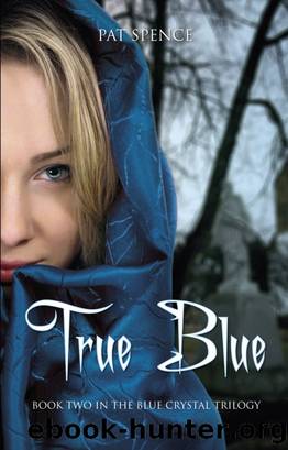 True Blue (Book Two in the Blue Crystal Trilogy) by Pat Spence