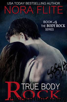 True Body Rock (Rockstar Romance) (The Body Rock Series Book 4) by Nora Flite