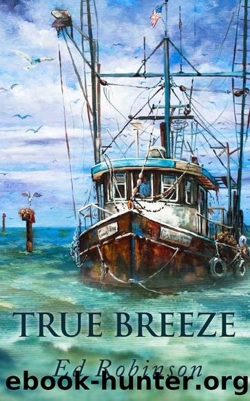 True Breeze (Trawler Trash Book 7) by Ed Robinson
