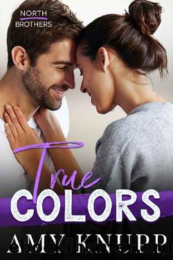 True Colors (North Brothers Book 2) by Amy Knupp