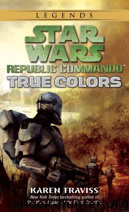True Colors: Star Wars Legends (Republic Commando) (Star Wars: Republic Commando Book 3) by Traviss Karen