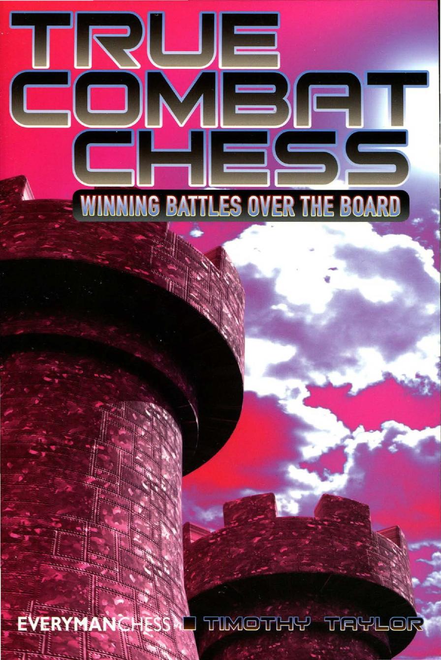 True Combat Chess - Winning Battles over the Board by T. Taylor
