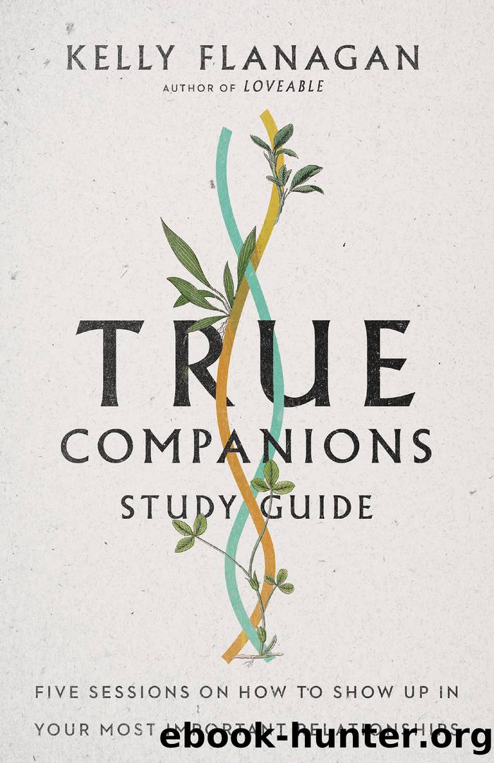 True Companions Study Guide by Kelly Flanagan