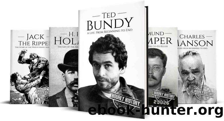 True Crime Biographies: Ted Bundy, Edmund Kemper, H. H. Holmes, Charles Manson, Jack the Ripper (Serial Killers nonfiction Book 1) by Hourly History