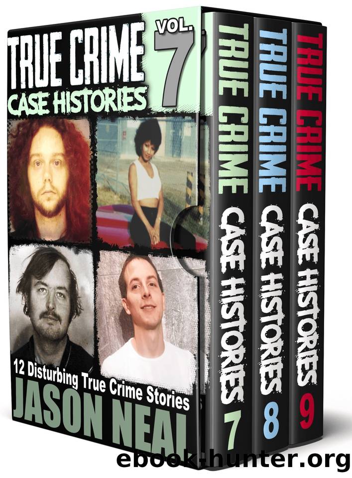 True Crime Case Histories - (Books 7, 8, & 9): 36 Disturbing True Crime Stories (3 Book True Crime Collection) by Neal Jason