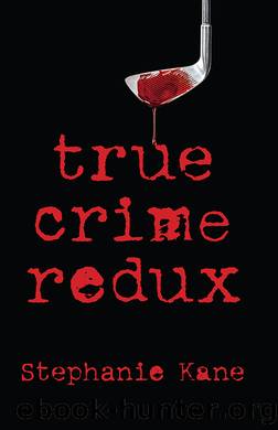 True Crime Redux by Stephanie Kane