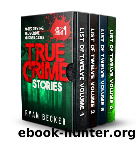 True Crime Stories: 48 Terrifying True Crime Murder Cases (List of Twelve Collection Book 1) by Ryan Becker